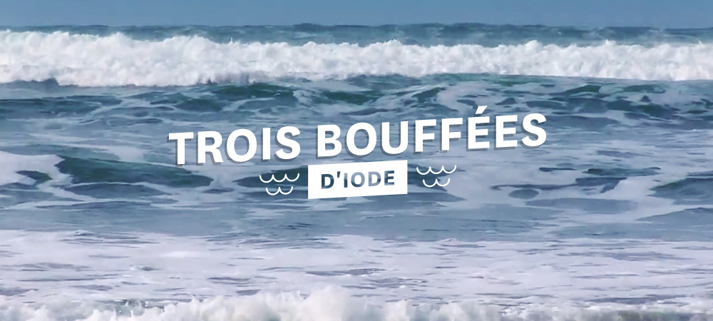 Trois bouffées d’Iode