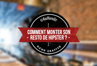 Comment monter son resto de hipster ?