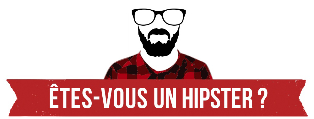 Etes-vous un hipster ?