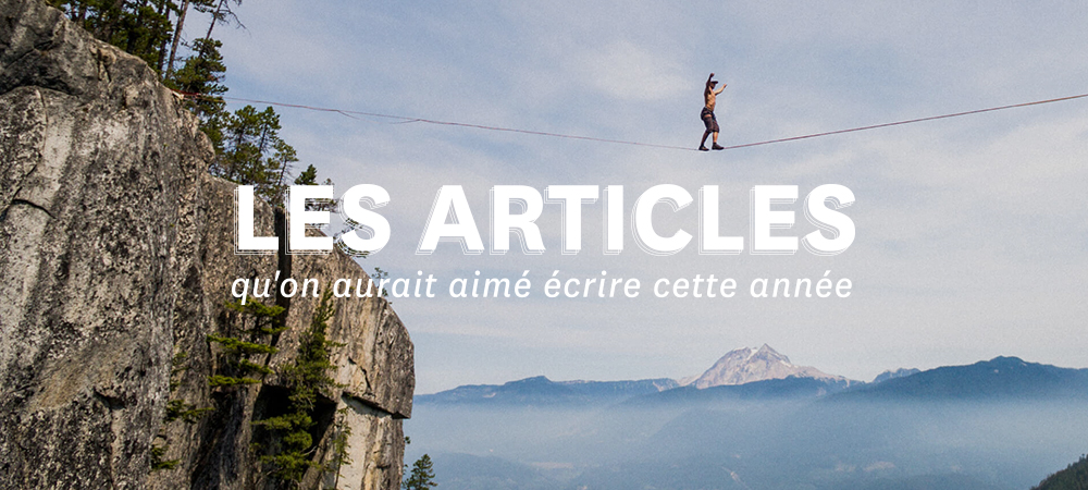 Les articles qu'on aurait aimé écrire